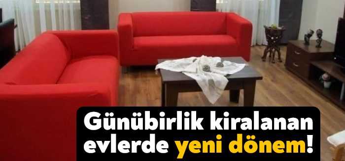Resmi Gazete'de yayımlanan karara göre, günübirlik kiralan evlere 'her an
