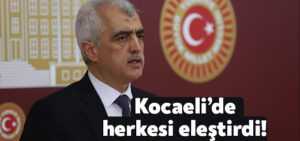 HDP’li Gergerlioğlu Kocaeli’de herkesi eleştirdi