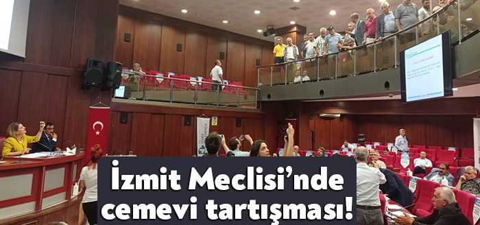 İzmit Belediye Meclisi’nde alevi vatandaşların ibadethanesi cemevleri için gündeme getirilen