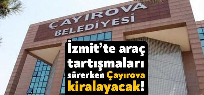 İzmit Belediyesi’nde araç satın alma tartışmaları sürerken Ak Partili Çayırova