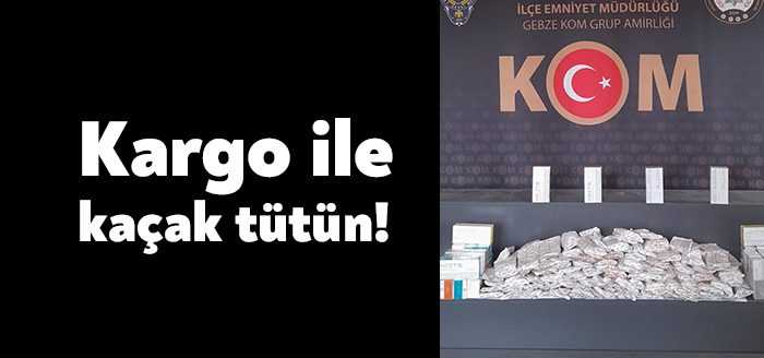 Darıca’da bir şahsa gelen kargo paketlerinin içinde yapılan aramada kaçak