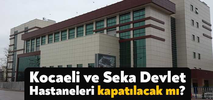 Kocaeli Şehir Hastanesi’nin açılması ile birlikte kent genelinde yer alan