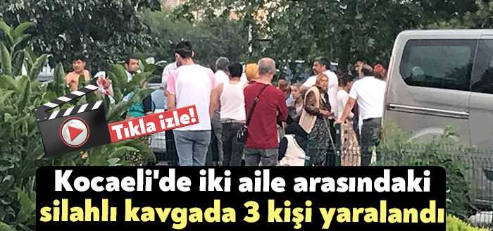 Kocaeli'de iki aile arasında yaşanan silahlı kavgada 3 kişi yaralandı.