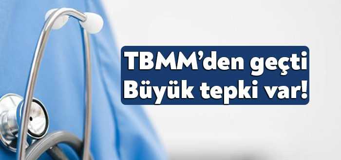 Hekimler ve sağlık çalışanlarının karşı çıktığı, Aralık 2021’de Meclis’e getirilip