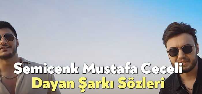 Semicenk Mustafa Ceceli Dayan Şarkı Sözleri, dinleyiciler tarafından merak ediliyor.