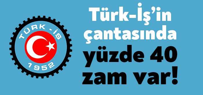 Asgari ücret komisyonuna işçiyi temsilen katılan Türk-İş, 6 aylık enflasyon