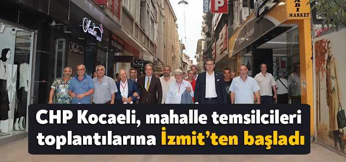CHP Kocaeli İl Örgütü, iktidar yürüyüşünün temel taşını oluşturan mahalle