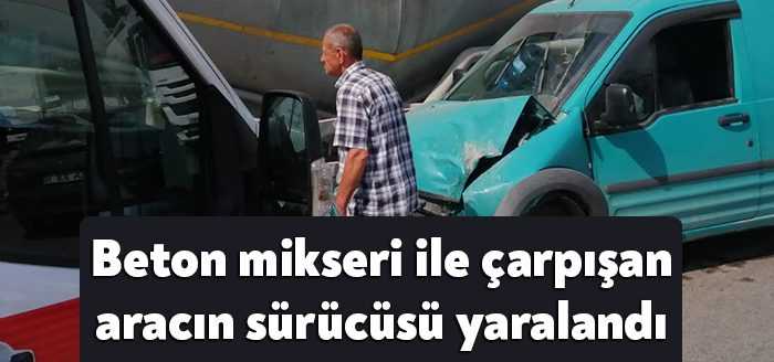 Kocaeli’nin Darıca ilçesinde beton mikseri ile çarpışan hafif ticari aracın