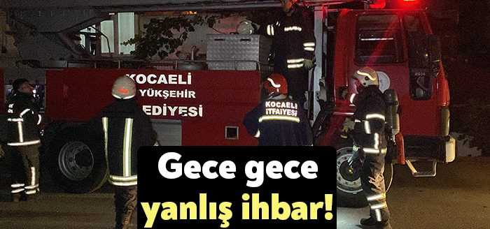  Kocaeli’nin Gebze ilçesinde bir binada yangın çıktığına dair verilen asılsız