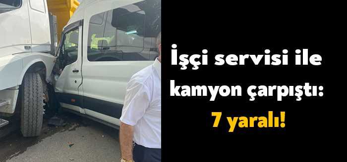 Kocaeli’de işçi servisi ile kamyonun çarpışması sonucu meydana gelen kazada