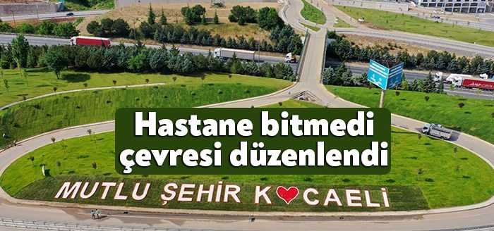 Kocaeli Şehir Hastanesi çevre düzenlemeleri devam ediyor. Alan dikilen ağaçlar,