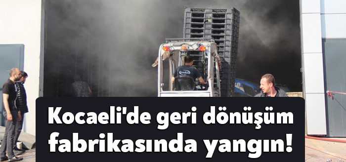 Kocaeli'nin Başiskele ilçesinde geri dönüşüm fabrikasında yangın çıktı. Yangın büyümeden