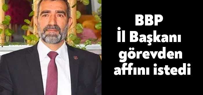 BBP Kocaeli İl Başkanı Remzi Kaya, yayınladığı dilekçeyle görevden affını