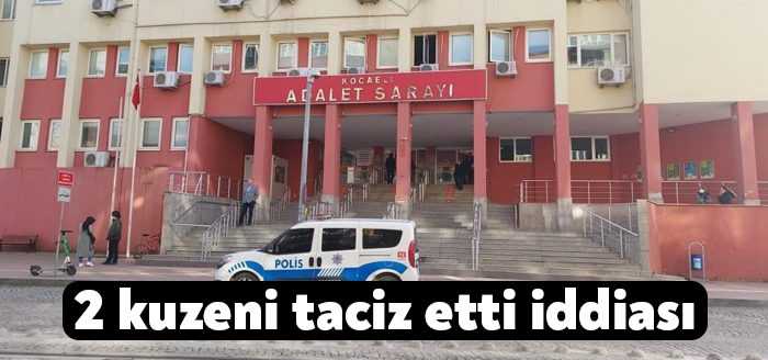 Kocaeli'de 14 yaşından küçük 2 kuzenine cinsel istismar uyguladığı iddiasıyla