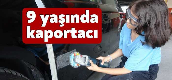 Kocaeli'de babasının dükkanında kaportacılığı öğrenen 9 yaşındaki kızı görenler şaşkına