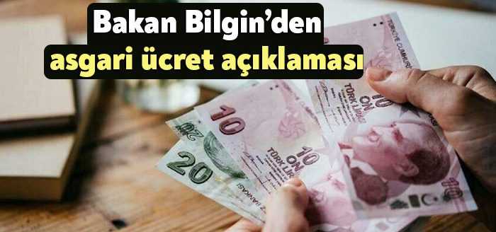 Asgari ücret tartışmalarıyla ilgili Bakan Bilgin açıklama yaptı.