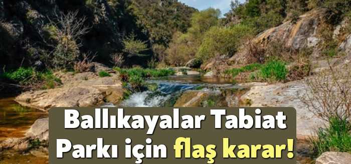 Ballıkayalar Doğal Sit Alanının sınır ve statüleri revize edildi. Alan,