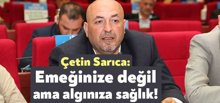 İzmit Belediye Başkanvekili Çetin Sarıca sosyal medya hesabından yaptığı açıklamada,