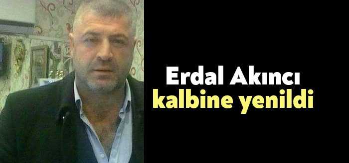 İzmit'te geniş bir kesim tarafından tanınan 42 yaşındaki Erdal Akıncı,