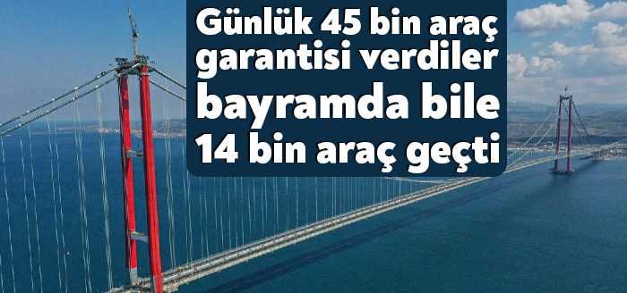 Hazine'nin günlük 45 bin araç geçiş garantisi verdiği Çanakkale Köprüsü'nde