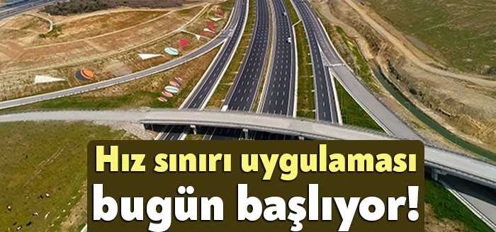 Bugün itibarıyla başlayacak yeni uygulama ile hız sınırları, Edirne’den Şanlıurfa'ya