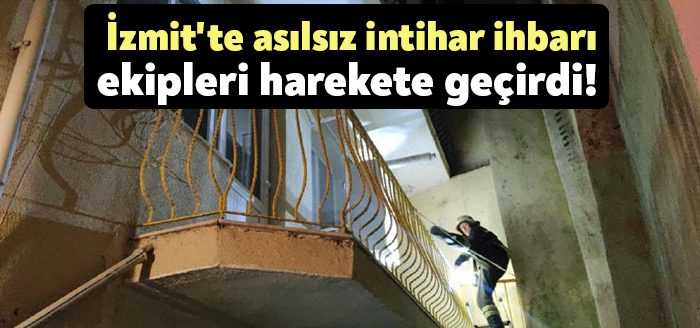 Kocaeli'nin İzmit ilçesinde intihar ihbarı ekipleri harekete geçirdi. Yapılan incelemelerde