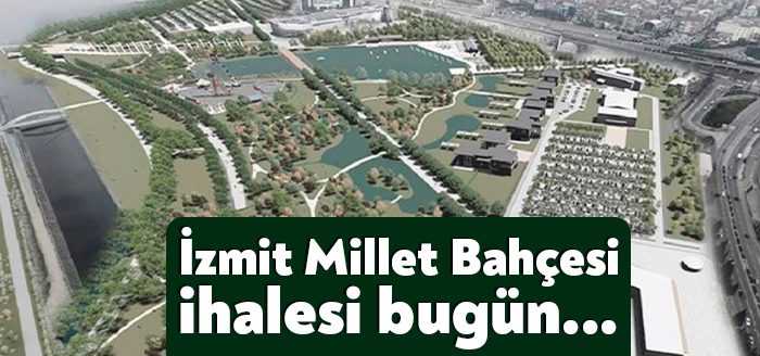 Kocaeli Fuarı’nın yerine yapılacak olan İzmit Millet Bahçesi’nin ihalesi bugün