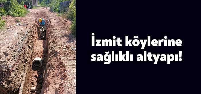 İzmit ilçesinin 3 kırsal mahallesinde kaliteli ve sağlıklı altyapı hattı