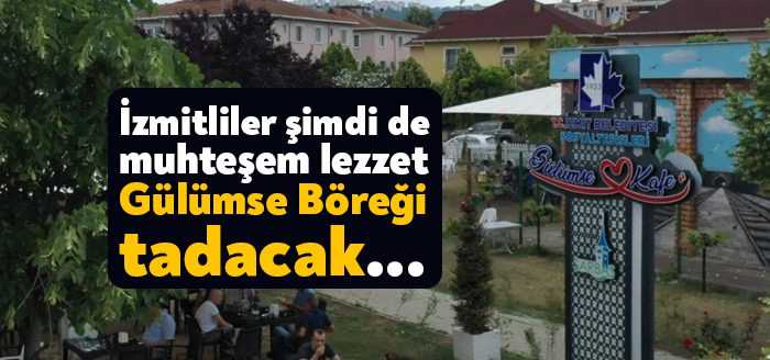 İzmit Belediyesi Sosyal Tesisi Gülümse Kafe’nin yeni lezzeti Gülümse Börek