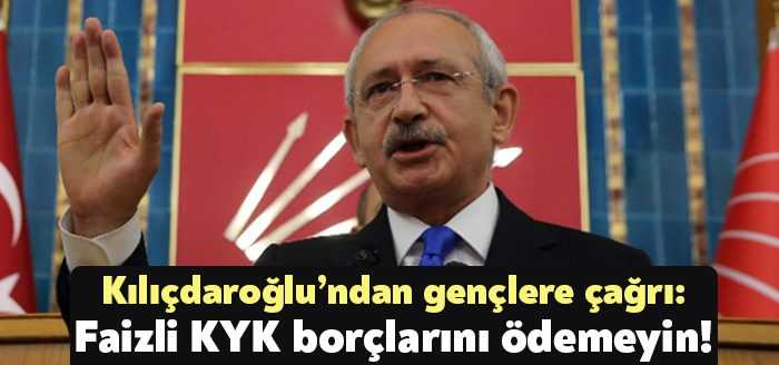 CHP Genel Başkanı Kemal Kılıçdaroğlu, gençlere çağrıda bulunarak "Faizli KYK