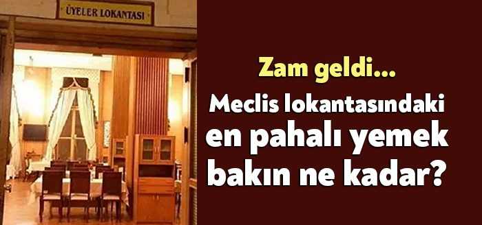Zam yağmurundan sonunda Meclis lokantası da nasibini aldı. Meclis lokantasında
