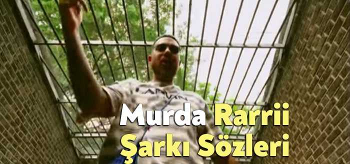 Murda Rarrii Şarkı Sözleri dinleyiciler tarafından merak ediliyor. Murda Rarrii