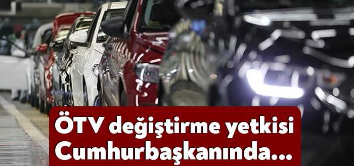 ÖTV tebliğinde "Bakanlar Kurulu" ibaresi "Cumhurbaşkanı" olarak değiştirildi. Cumhurbaşkanı, motorlu