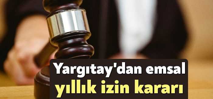 İşçinin yıllık iznini kullandığının ispatının işverene ait olduğuna dikkat çeken