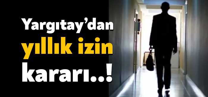Özel sektörde çalışan milyonlarca işçiyi ilgilendiren emsal nitelikteki karar Yargıtay