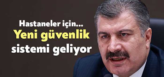 Sağlık Bakanı Fahrettin Koca, Türkiye genelinde sağlık kurumlarında yeni güvenlik