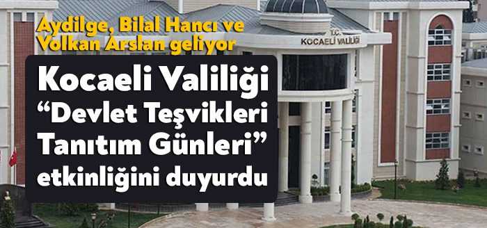 Kocaeli Valiliği, İzmit Kent Meydanı’nda gerçekleştirilecek olan “Devlet Teşvikleri Tanıtım