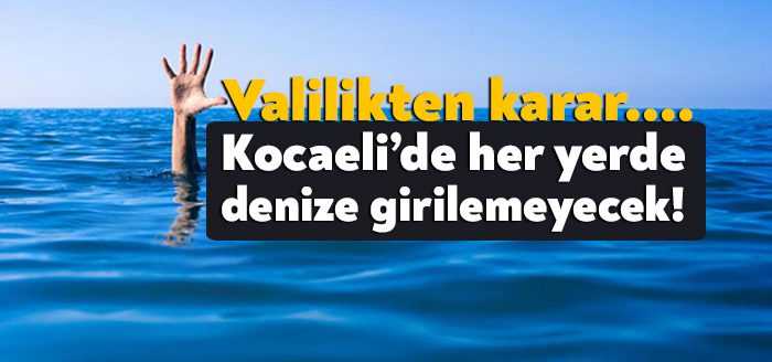 Kocaeli Valiliği il genelinde iç su, plaj ve sahillerde denize