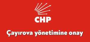 CHP Çayırova için geçici yönetim kurulu onaylandı