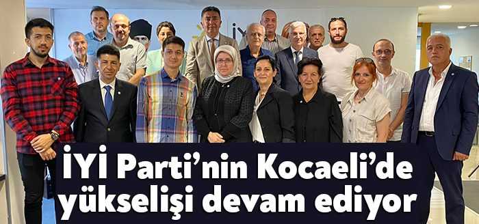 Ülke genelinde yükselişe geçen İYİ Parti, Kocaeli’de de her geçen