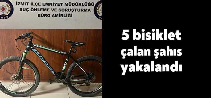 Kocaeli'nin İzmit ilçesinde farklı tarihlerde 5 bisiklet çalan şüpheli, polis