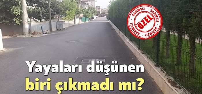 Belediyelerin yol yapım çalışmalarında yayayalar en son düşünülen trafik unsuru.
