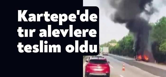 Kocaeli'de seyir halindeki tır alev alev yandı. Yangın itfaiye ekipleri