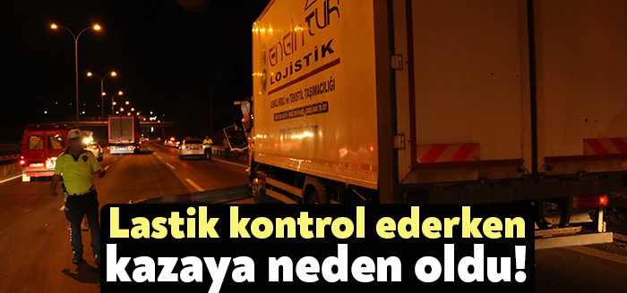 Kocaeli TEM Otoyolu geçişinde emniyet şeridi olmayan yerde lastiğini kontrol