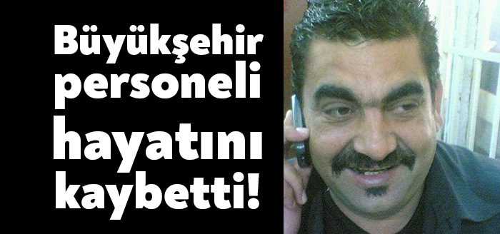 Kocaeli Büyükşehir Belediyesi personellerinden Ercan Ayaz (55) Koronavirüs nedeniyle hayatını