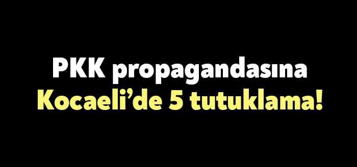 Kocaeli'de PKK/KCK terör örgütünün propagandasını yaptıkları gerekçesiyle eş zamanlı operasyonla