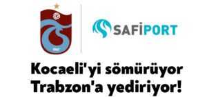 Safiport Kocaeli’yi sömürüyor, Trabzon’a yediriyor!