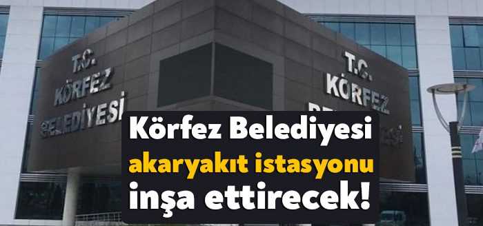Körfez Belediyesi, Mimar Sinan Mahallesi’nde akaryakıt istasyonu inşa edecek.