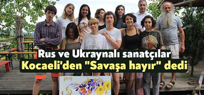 Kocaeli'ye gelen Rus ve Ukraynalı sanatçılar, sanat merkezinde bir araya