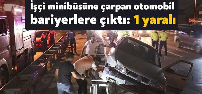 Kocaeli D-100 karayolunda bir otomobil işçi taşıyan servis minibüsüne çarptı